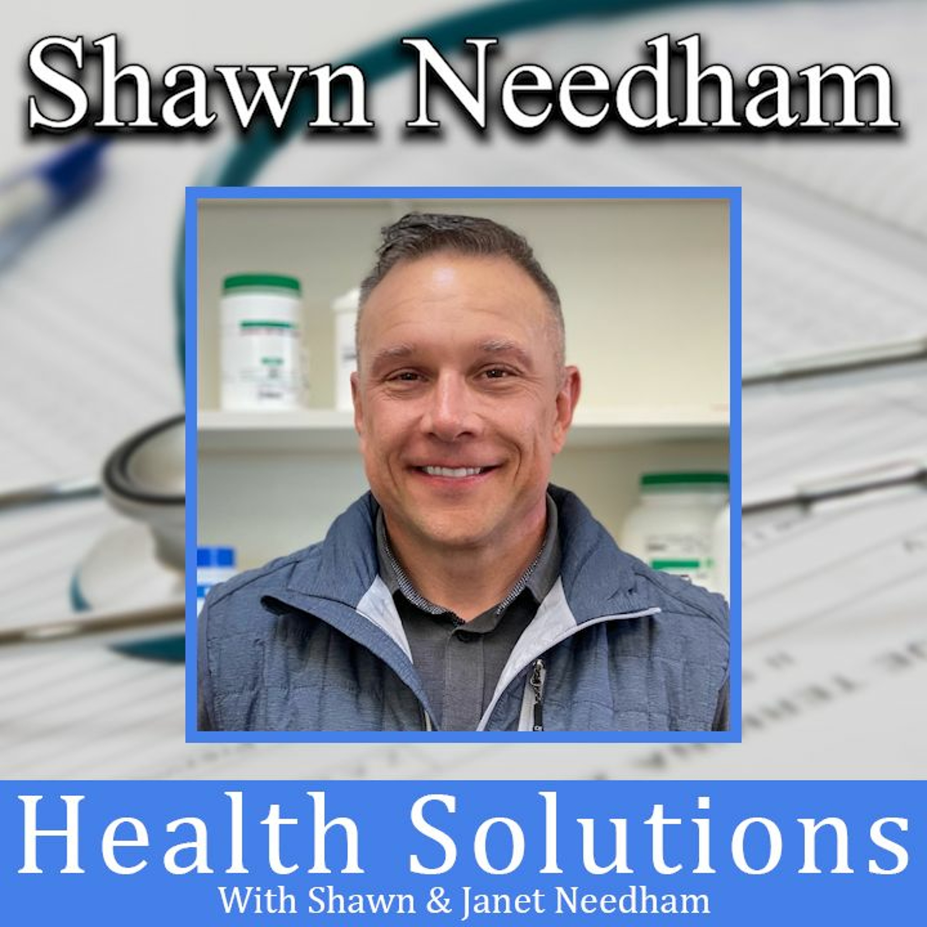 Health Solutions With Shawn & Janet Needham