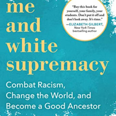 [View] EBOOK 🎯 Me and White Supremacy: Combat Racism, Change the World, and Become a