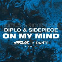 Diplo, Sidepiece - On My Mind (Dante & Bricklake Remix) [FREE DOWNLOAD]