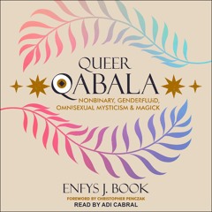 Download⚡️(PDF)❤️ Queer Qabala: Nonbinary, Genderfluid, Omnisexual Mysticism & Magick