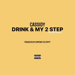Drink & My 2 Step (Dopeboy Remix)