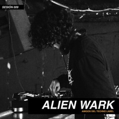 ALIEN WARK | #009 SESIÓN ADT LABEL