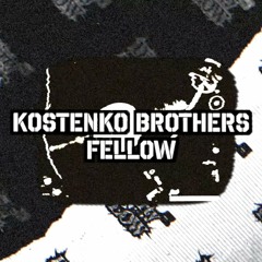 Kostenko Brothers - Fellow ( Original Mix )