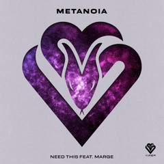 Metanoia - Need this ft. Marge [VPR316]