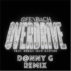Ofenbach feat. Norma Jean Martine - Overdrive (D@nny G Remix) *FILTERED DUE TO THE COPYRIGHT*