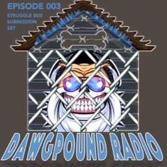 Dawg Pound Radio EP003 EF Struggle Bus Submission Set