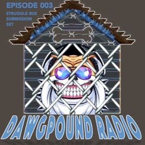 Dawg Pound Radio EP003 EF Struggle Bus Submission Set