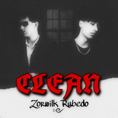 CLEAN / Rubedo & Zorwilk