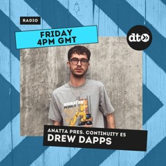 ANATTA Presents - CONTINUITY E5 with Drew Dapps