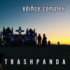 Trash Panda / TP015 / Edifice Complex [Wednesday Sunrise] @ Sanctuary, Burning Man 2018 / 2018-08-29