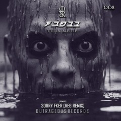 FRAZZ - Sorry Fker. [REG REMIX] [OUTRAGEOUS RECORDS] [OREP02]