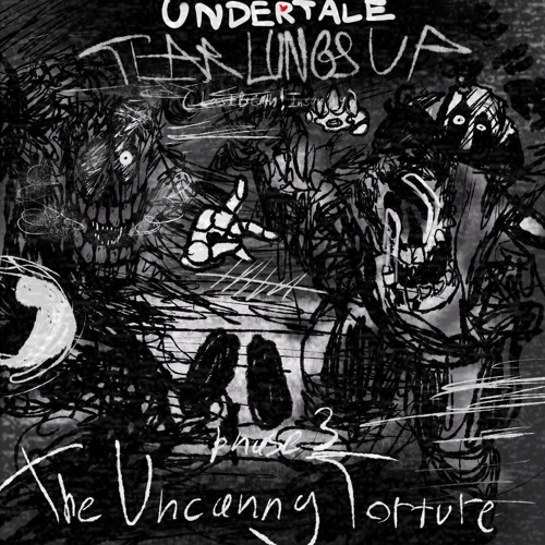 UNDERTALE: TEAR LUNGS UP (LastBreath!Insanity) Phase 3 - The Uncanny Torture