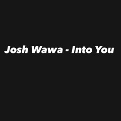 J Wawa - Into You