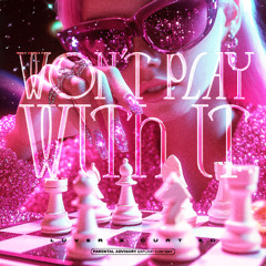 WON'T PLAY WITH IT - Luver x Curt KO