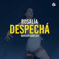 Rosalía - Despechá (Araysen Bootleg)