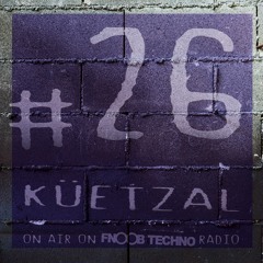 Quarantine#26 - küetzal on Fnoob Techno Radio (2hrs set)