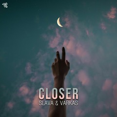 Slava & Varkas - Closer