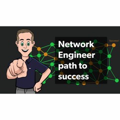 #267:  Your path to success || Network Engineer in 2021