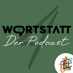 WORTSTATT – Der Podcast – Folge 4