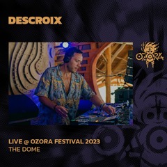 Descroix @ Ozora Festival 2023 | The Dome