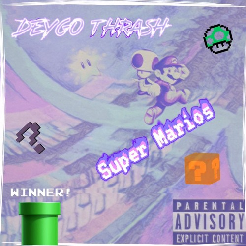 Super Marios [Prod. By DeyGo Thrash]@deygothrash_