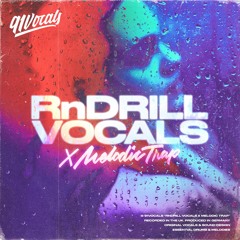 RnDrill Vocals x Melodic Trap | Sample Pack [Royalty Free Vocals]