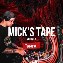Mick'sTape - Volume 5 FT. UNDRCVR