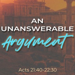 Hans-Georg Hoprich: An Unanswerable Argument (Acts 21:40-22:30)