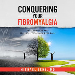 download EPUB 💜 Conquering Your Fibromyalgia: Real Answers and Real Solutions for Re
