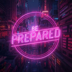 Be Prepared