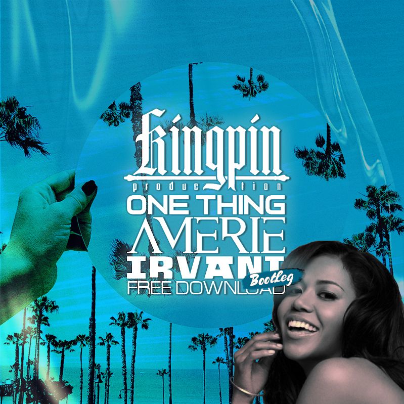 AMERIE – 1 THING (IRVANI BOOTLEG)[FREE DOWNLOAD]