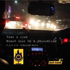 Take a risk by MikeC feat 2EyesBlind and G6