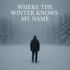 Where the Winter Knows My Name