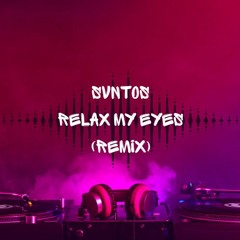 Svntos - Relax My Eyes (Remix)