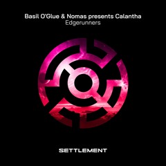 Basil O'Glue & Nomas Present Calantha - Edgerunners (Radio Mix) [Settlement Recordings]