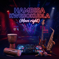 Hambisa Kwesokudla (Move Right)