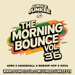 THE MORNING BOUNCE VOL 36 - AFRO X DANCEHALL X HIP HOP RNB X SOCA