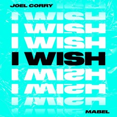 Joel Corry ft. Mabel - I Wish (AL-EX Remix)