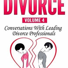 💙 VIEW [KINDLE PDF EBOOK EPUB] Stress-Free Divorce Volume 04: Conversations With Leading Divorce