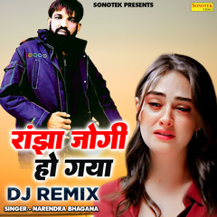 Ranjha Jogi Ho Gayi (DJ Remix)