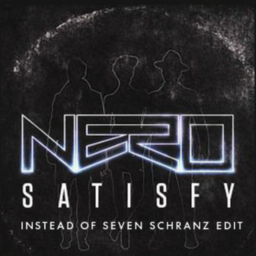 Stream Nero - Satisfy (Instead of Seven Schranz Edit) [FREE