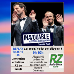 L'entretien artistique du jour (25 11 25) - Alexis HK Benoit Doremus présentent Inavouable