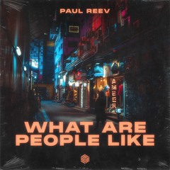 Paul Reev - What Are People Like