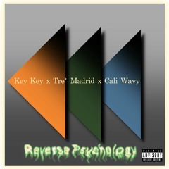 Key Key x Tre' Madrid x Cali Wavy - Reverse Psychology
