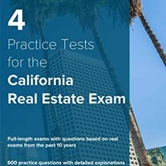 Read [EPUB KINDLE PDF EBOOK] 4 Practice Tests for the California Real Estate Exam: 60