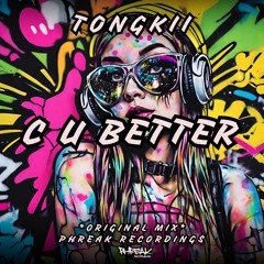 Tongkii - C U Better (Original Mix)