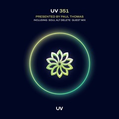 Paul Thomas Presents UV Radio 351 - 2-hour special including 1-hour guest mix from Soul Alt Delete