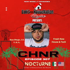CHNR Ep. 307 W/ D.A.K. Nocturne (Fresh House & Tech) Hour #1