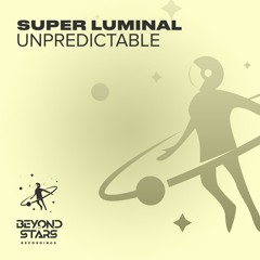 Super Luminal - Unpredictable [Beyond The Stars Reborn]