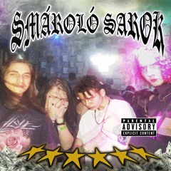 Smároló Sarok (feat. Pucu, Albaby, Gavil, @zolivagyok, $hroomlex The Lil Fuckup)